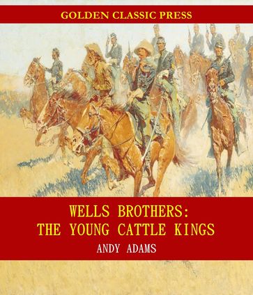 Wells Brothers: The Young Cattle Kings - Andy Adams