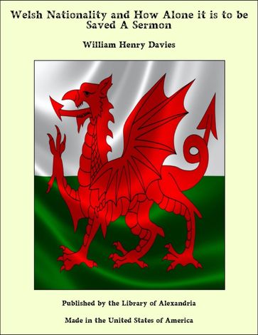 Welsh Nationality and How Alone it is to be Saved: A Sermon - William Henry Davies