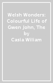 Welsh Wonders: Colourful Life of Gwen John, The