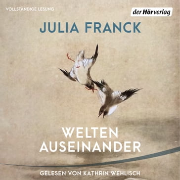 Welten auseinander - Julia Franck