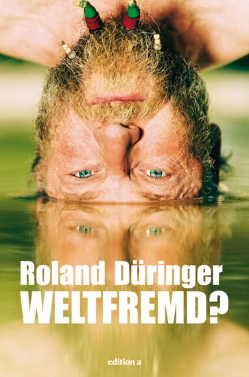 Weltfremd - Roland Duringer