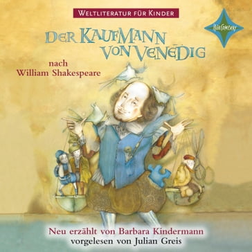 Weltliteratur für Kinder - Der Kaufmann von Venedig von William Shakespeare - Barbara Kindermann - William Shakespeare