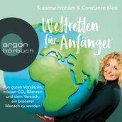 Weltretten für Anfänger - Von guten Vorsätzen, miesen CO2-Bilanzen und dem Versuch, ein besserer Mensch zu werden (Gekürzte Lesung)