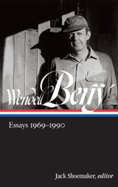 Wendell Berry: Essays 1969-1990 (LOA #316)