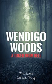 Wendigo Woods: A Token from Hell