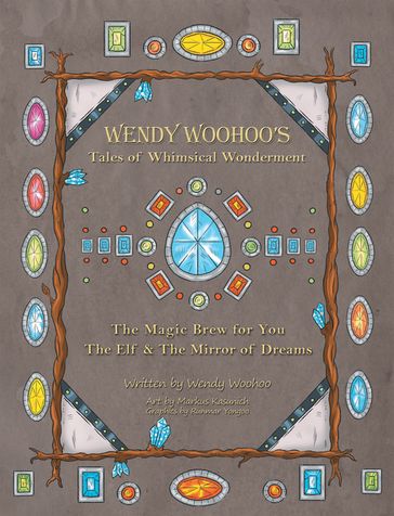 Wendy Woohoo's Tales of Whimsical Wonderment - Markus Kasunich - Runmar Yongoo - Wendy Woohoo