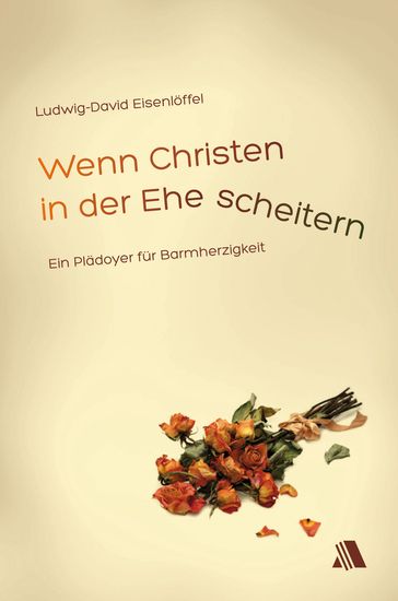 Wenn Christen in der Ehe scheitern - Ludwig-David Eisenloffel