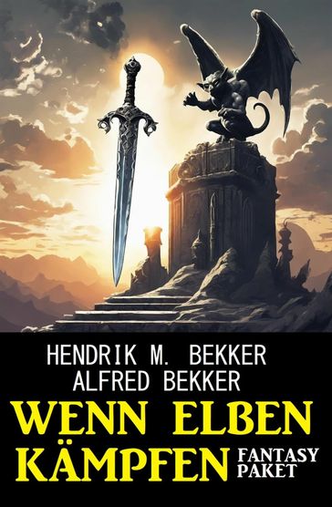 Wenn Elben kämpfen: Fantasy Paket - Hendrik M. Bekker - Alfred Bekker