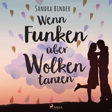 Wenn Funken über Wolken tanzen (Ungekürzt) - Sandra Binder