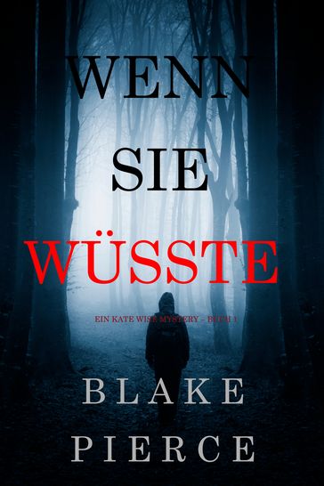 Wenn Sie Wüsste (Ein Kate Wise Mystery  Buch 1) - Blake Pierce