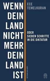 Wenn dein Land nicht mehr dein Land ist oder Sieben Schritte in die Diktatur