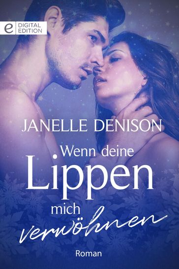 Wenn deine Lippen mich verwöhnen - Janelle Denison