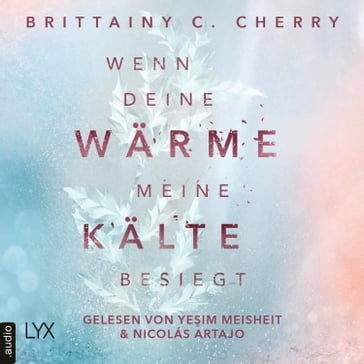Wenn deine Wärme meine Kälte besiegt - Coldest Winter-Reihe, Teil 1 (Ungekürzt) - Brittainy C. Cherry