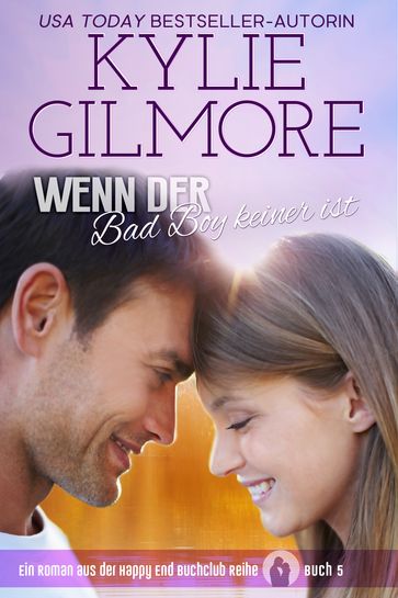 Wenn der Bad Boy keiner ist - Kylie Gilmore