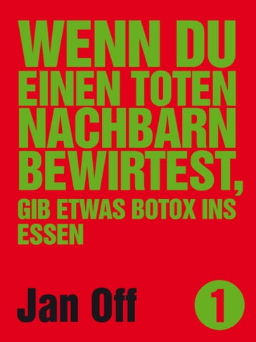 Wenn du einen toten Nachbarn bewirtest, gib etwas Botox ins Essen - Jan Off