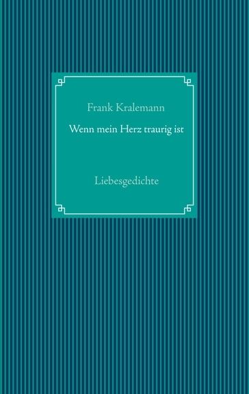 Wenn mein Herz traurig ist - Frank Kralemann