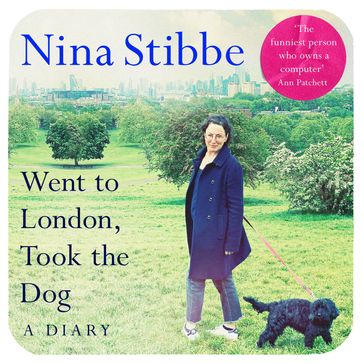 Went to London, Took the Dog - Nina Stibbe