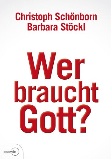 Wer braucht Gott? - Barbara Stockl - Christof Schonborn