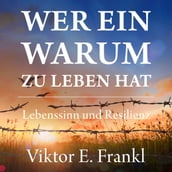 Wer ein Warum zu leben hat. Lebenssinn und Resilienz