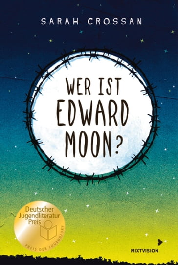 Wer ist Edward Moon?  Ausgezeichnet mit dem Deutschen Jugendliteraturpreis 2020 - Sarah Crossan