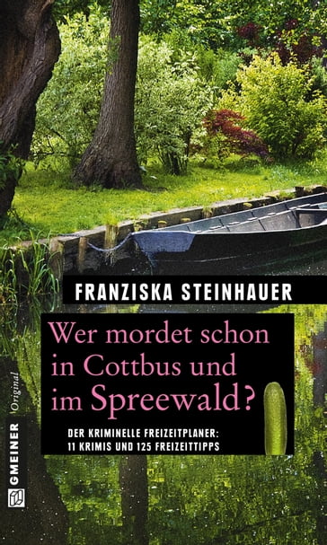 Wer mordet schon in Cottbus und im Spreewald? - Franziska Steinhauer