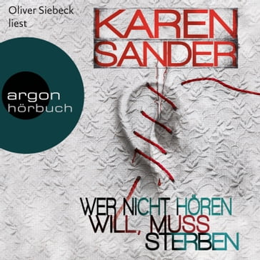 Wer nicht hören will, muss sterben (Ungekürzte Fassung) - Karen Sander