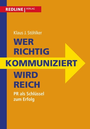 Wer richtig kommuniziert wird reich - Klaus J. Stohlker