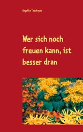 Wer sich noch freuen kann, ist besser dran