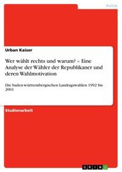 Wer wahlt rechts und warum? - Eine Analyse der Wahler der Republikaner und deren Wahlmotivation