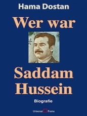 Wer war Saddam Hussein