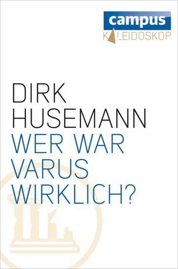 Wer war Varus wirklich? - Dirk Husemann