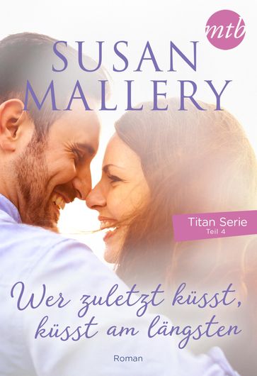 Wer zuletzt küsst, küsst am längsten - Susan Mallery