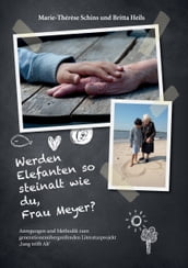 Werden Elefanten so steinalt wie du, Frau Meyer?