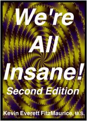 Were All Insane! Second Edition