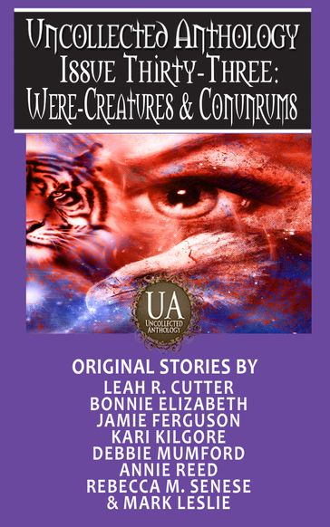 Were-Creatures & Conundrums - Rebecca M. Senese - Mark Leslie - Jamie Ferguson - Debbie Mumford - Bonnie Elizabeth - Kari Kilgore - Annie Reed - Leah R Cutter