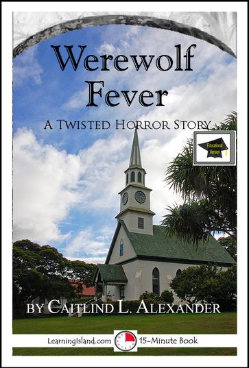 Werewolf Fever: A 15-Minute Horror Story, Educational Version - Caitlind L. Alexander