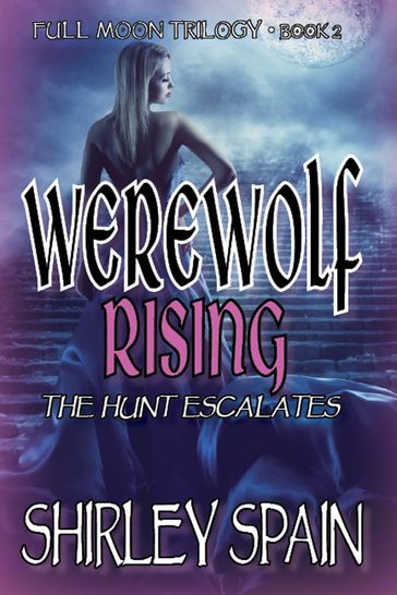 Werewolf Rising: The Hunt Escalates - Shirley Spain