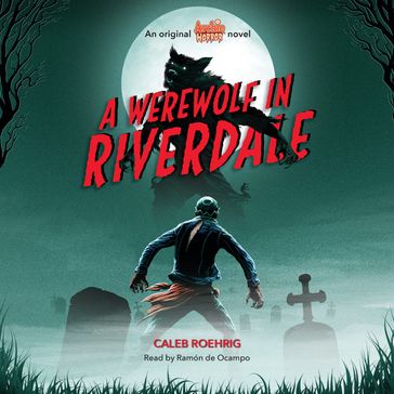 A Werewolf in Riverdale (Archie Horror, Book 1) - Caleb Roehrig