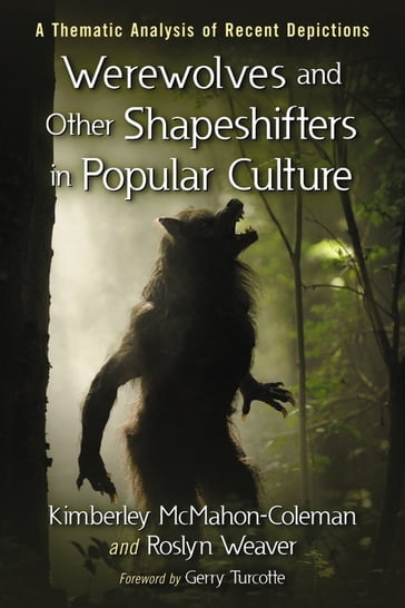 Werewolves and Other Shapeshifters in Popular Culture - Roslyn Weaver - Kimberley McMahon-Coleman