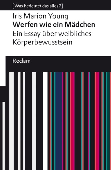 Werfen wie ein Mädchen. Ein Essay über weibliches Körperbewusstsein - Iris Marion Young - Ina Kerner