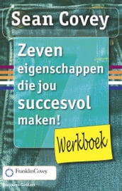 Werkboek - De zeven eigenschappen die jou succesvol maken