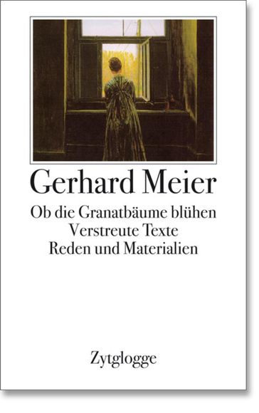 Werke Band 4: Ob die Granatbäume blühen - Gerhard Meier