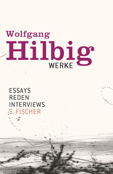 Werke, Band 7: Essays, Reden, Interviews - Wolfgang Hilbig - Wilhelm Bartsch - Volker Hanisch