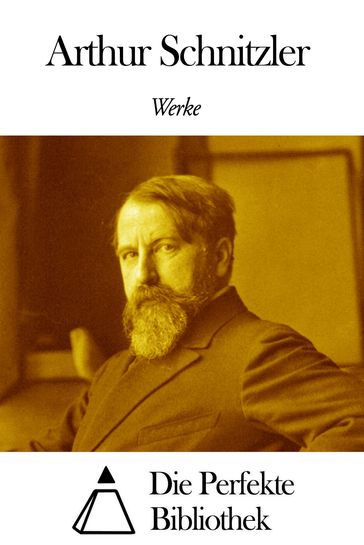 Werke von Arthur Schnitzler - Arthur Schnitzler