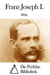 Werke von Franz Joseph I.