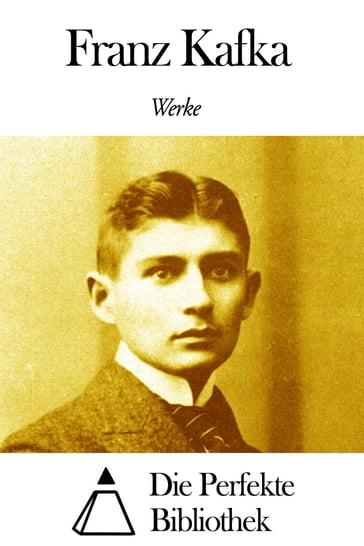 Werke von Franz Kafka - Franz Kafka
