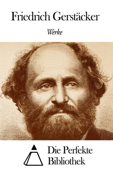 Werke von Friedrich Gerstäcker - Friedrich Gerstacker