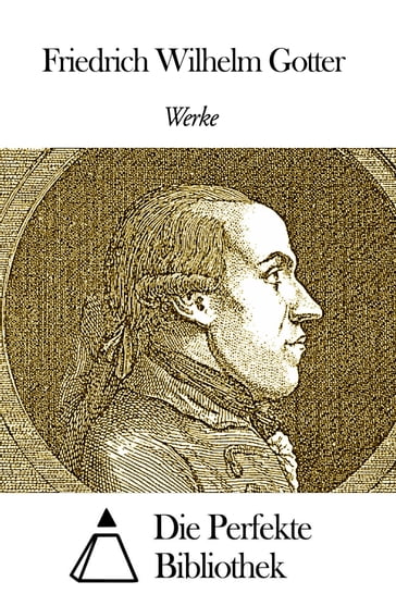 Werke von Friedrich Wilhelm Gotter - Friedrich Wilhelm Gotter