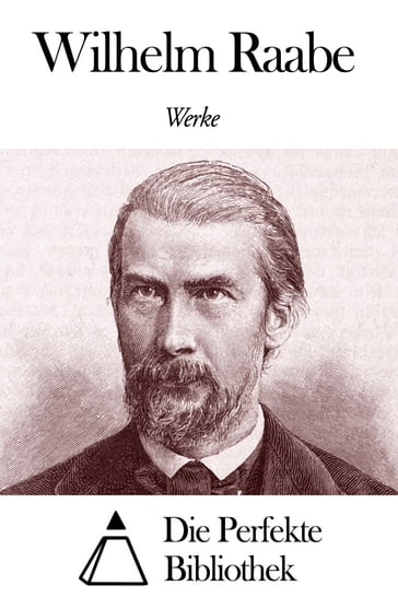 Werke von Wilhelm Raabe - Wilhelm Raabe