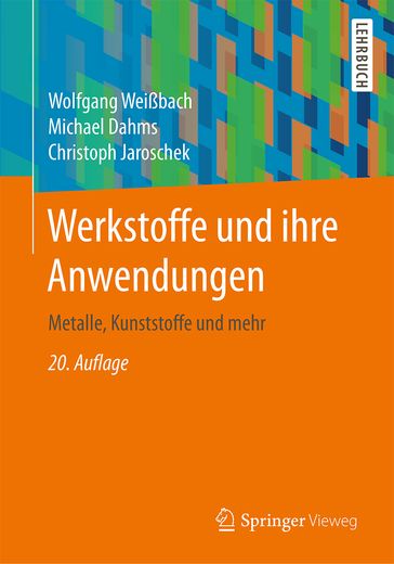 Werkstoffe und ihre Anwendungen - Christoph Jaroschek - Michael Dahms - Wolfgang Weißbach